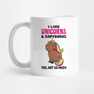 I Like Unicorns and Capybaras you not so much Mug